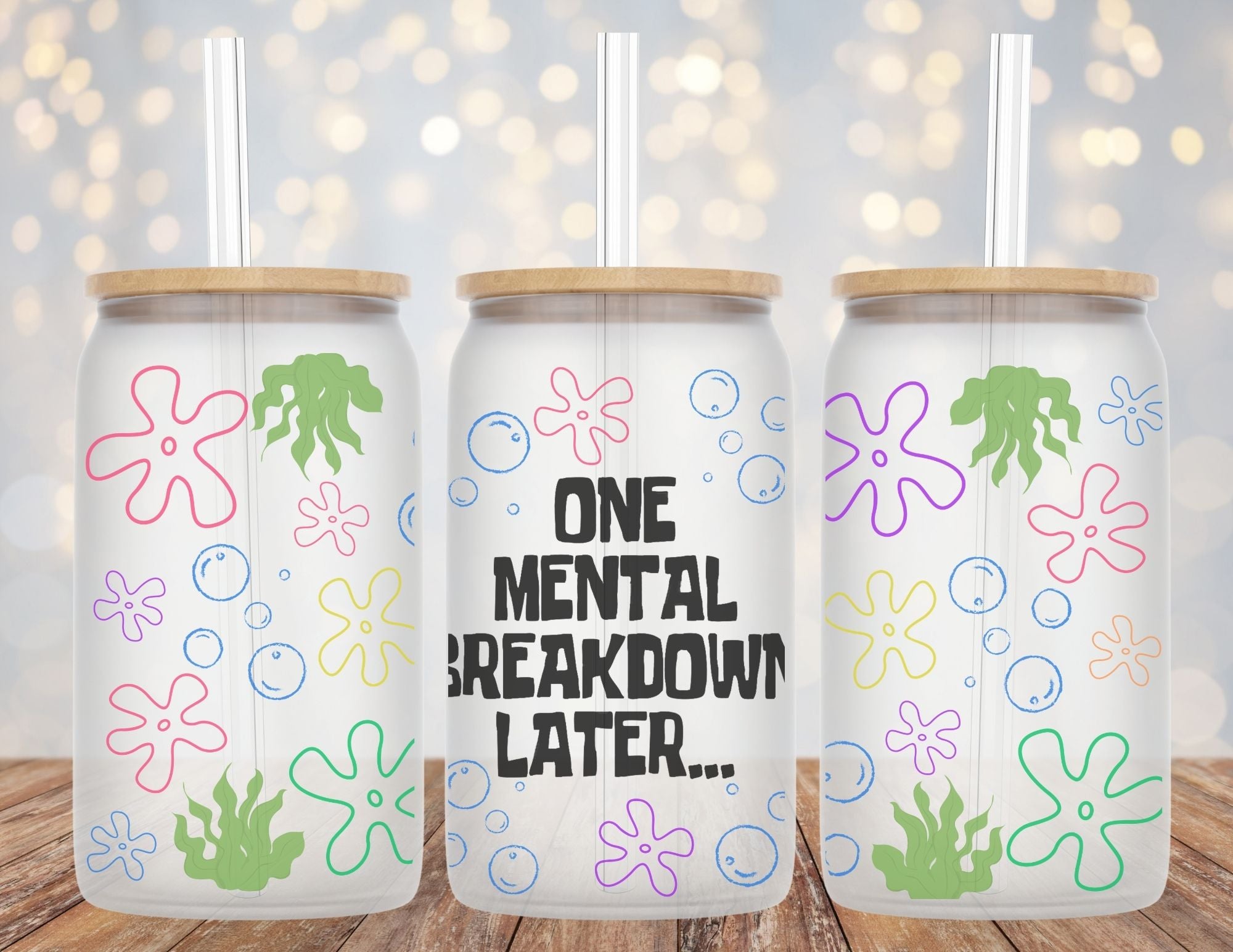 One Mental Breakdown Later Sponge Bob Inspired Flowers Libby Glass Beer Can Cup 16oz