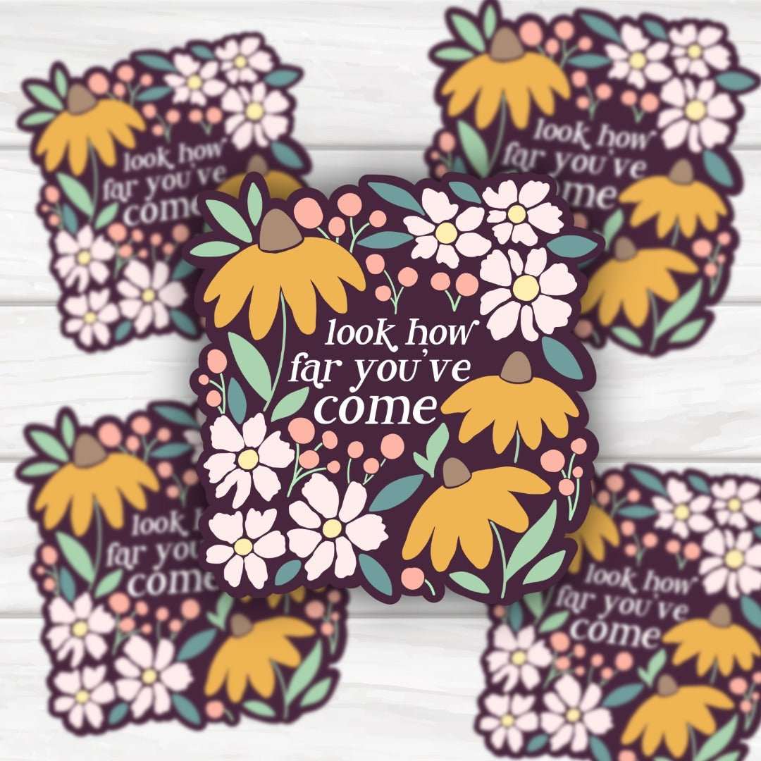 Beautiful floral look mental health sticker with "How Far You've Come" text and vibrant flowers