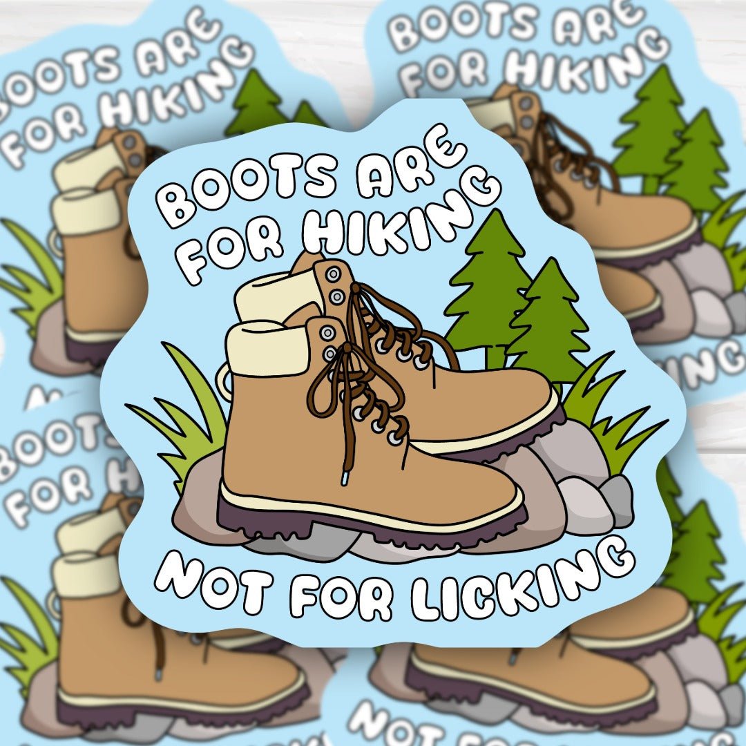 Boots Are For Hiking Not For Licking FDT Sticker - HoneySkunk