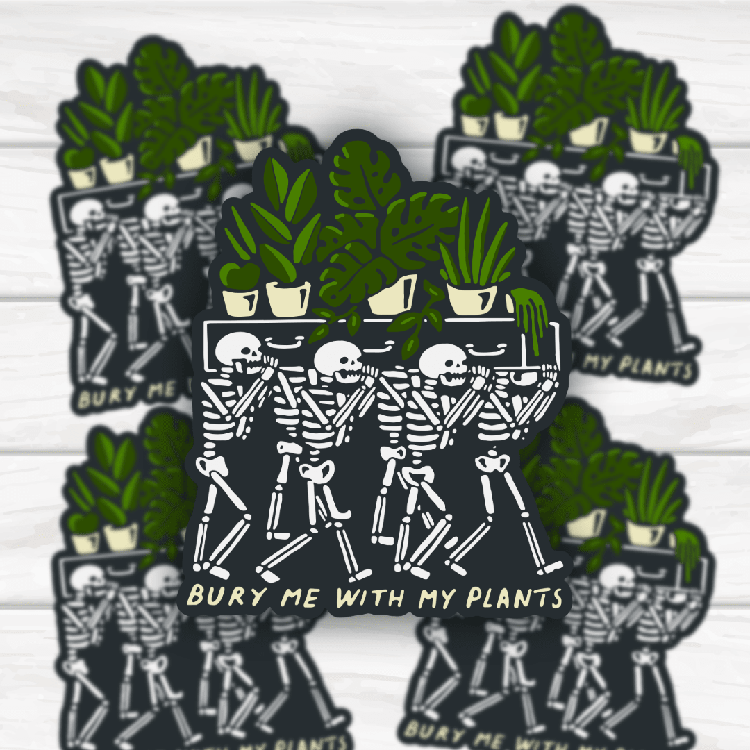Burry Me With My Plants skeletons sticker with bold design and durable finish