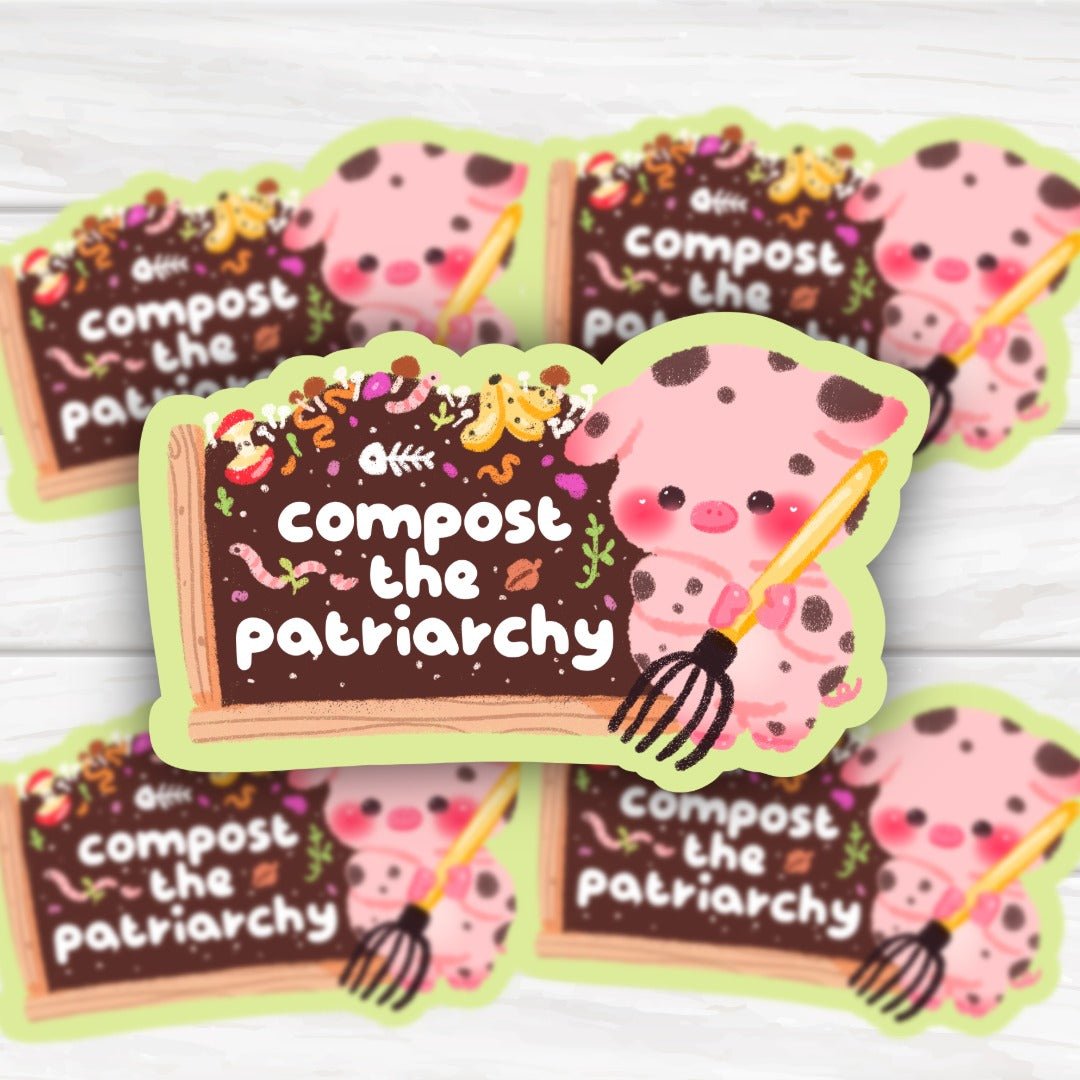 Compost The Patriarchy Adorable Kawaii Pig Sticker - HoneySkunk