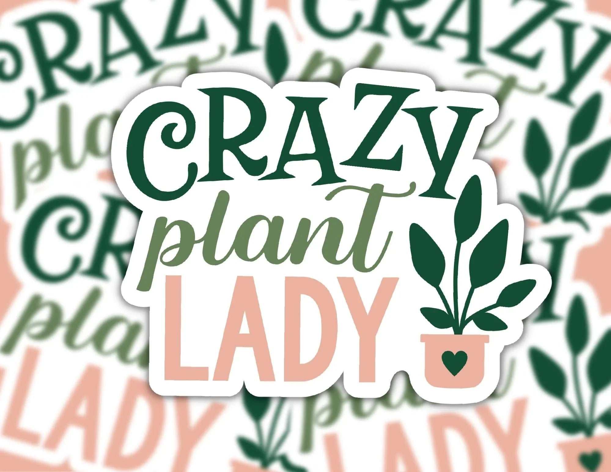 Crazy Plant Lady vinyl sticker with bold design and durable finish