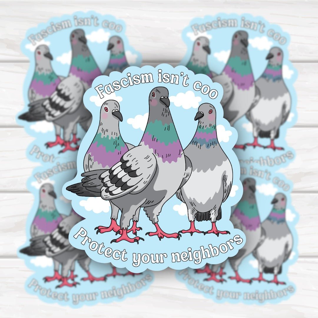 Fascism Isn't Coo Protect Your Neighbors Pigeons Sticker with bold design and vibrant finish