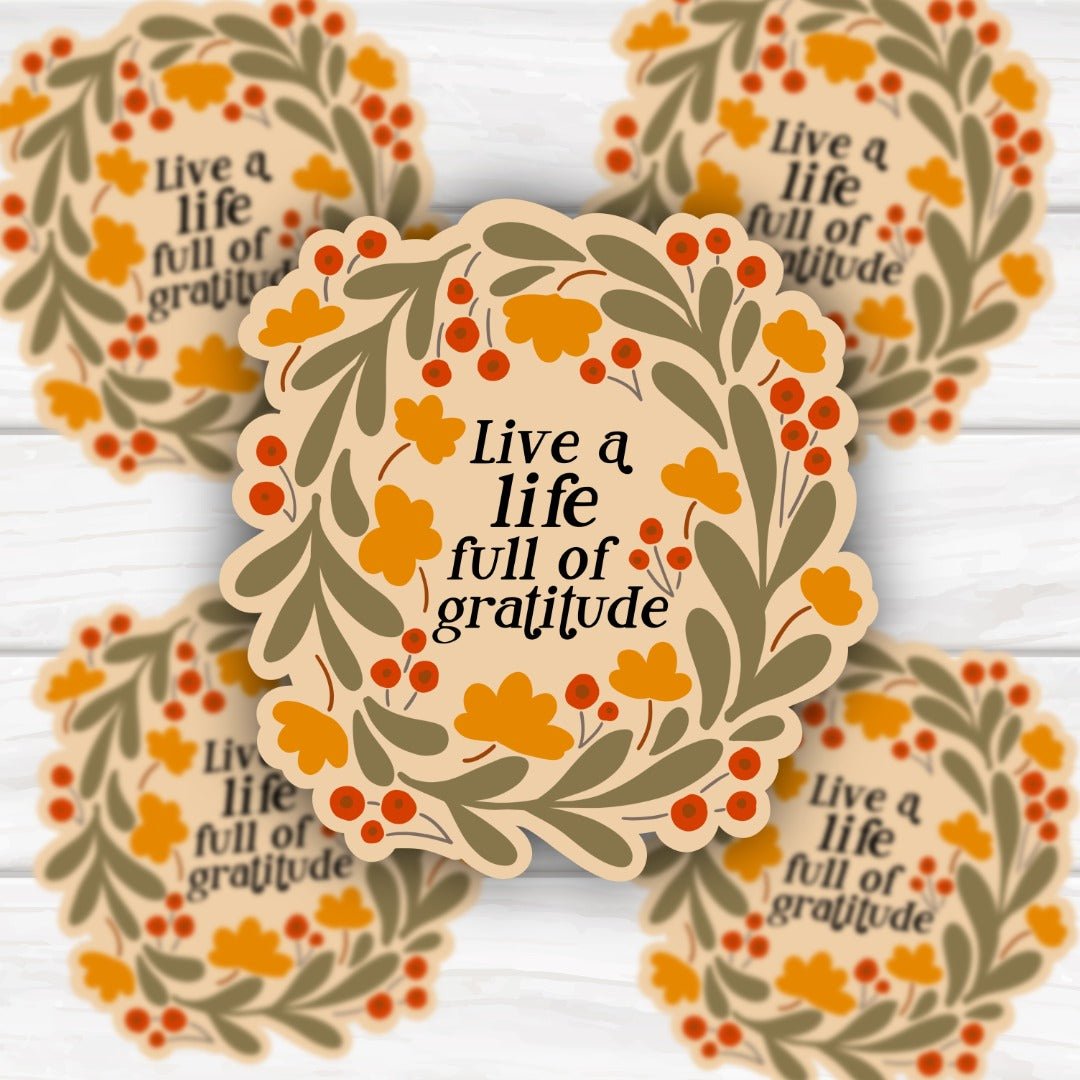 Floral Live A Life Full Of Gratitude Mental Health Sticker - HoneySkunk