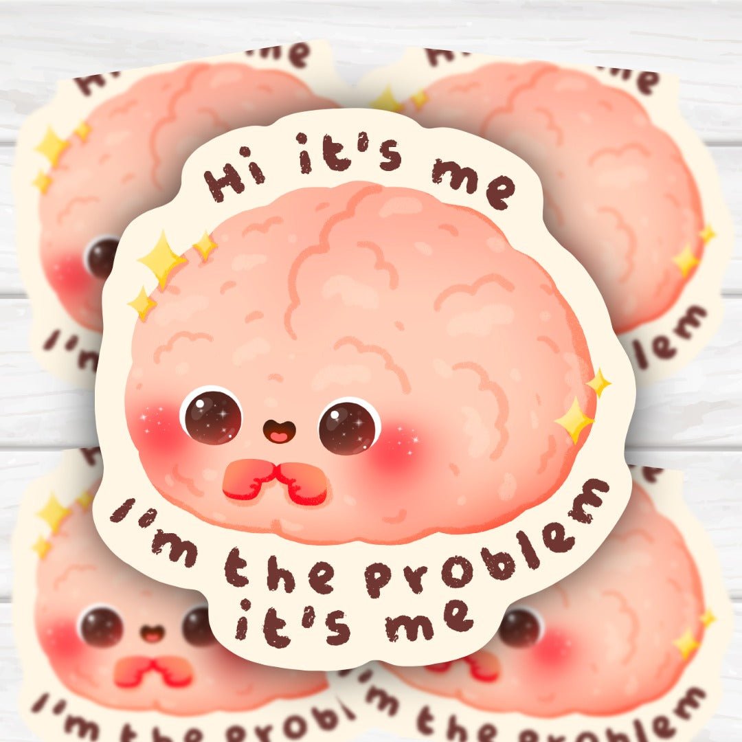 Hi It's Me I'm The Problem It's Me Adorable Cute Kawaii Style Brain Sticker - HoneySkunk
