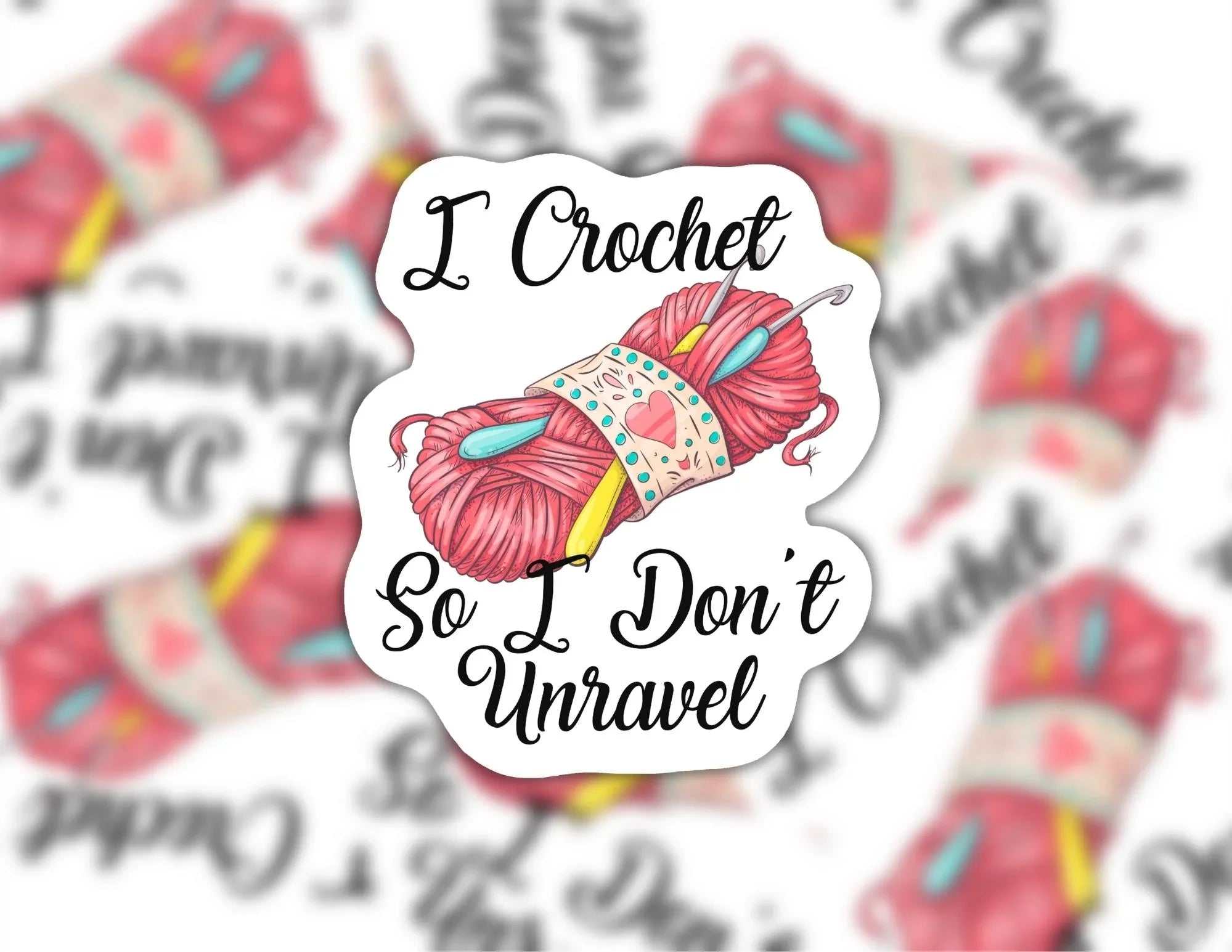 I Crochet So I Don't Unravel crochet vinyl sticker with bold design on smooth surface