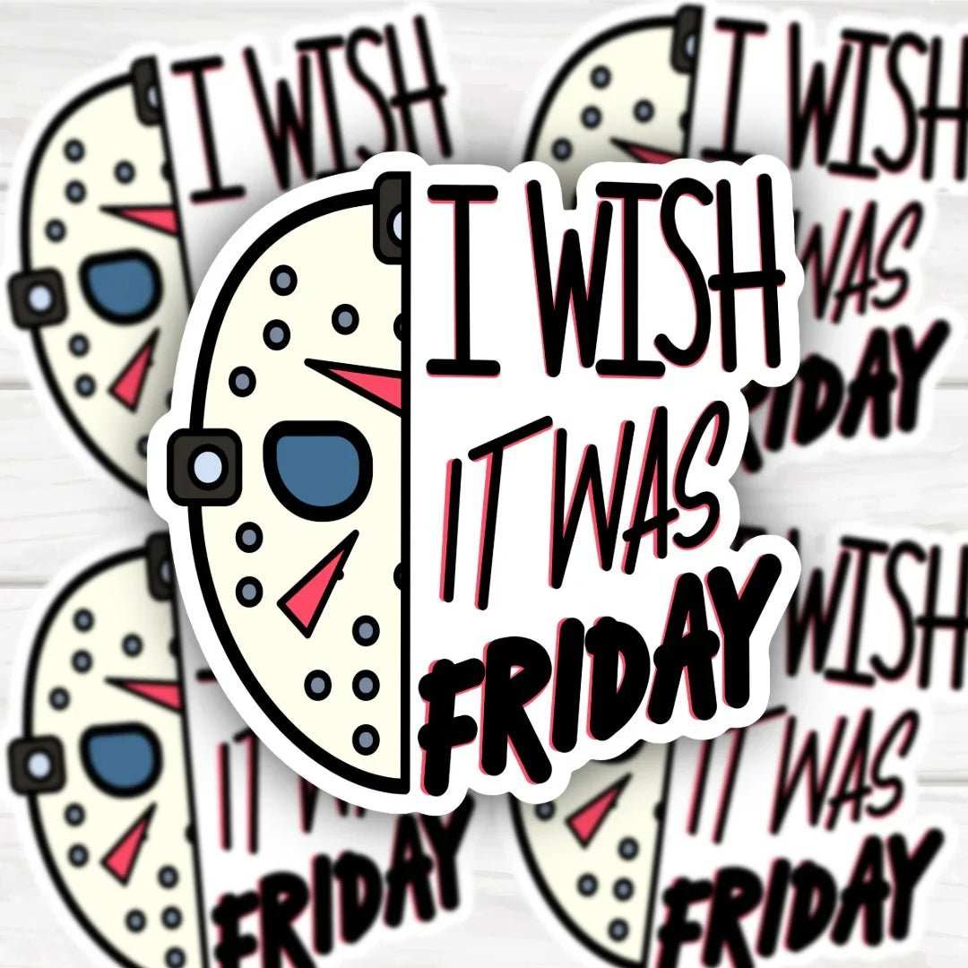 I Wish It Was Friday horror movie inspired sticker with bold and durable design