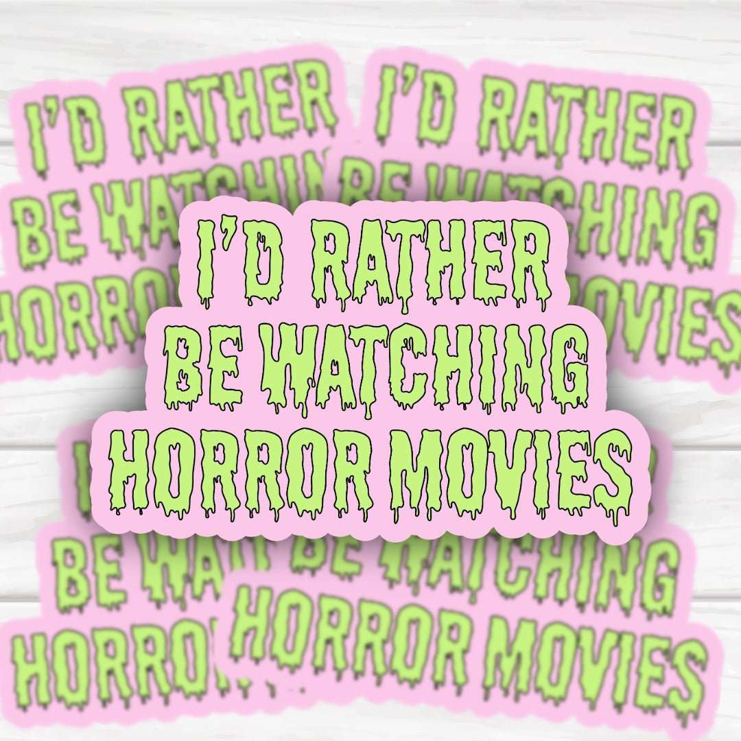 I'd Rather Be Watching Horror Movies dripping green font sticker on pink background