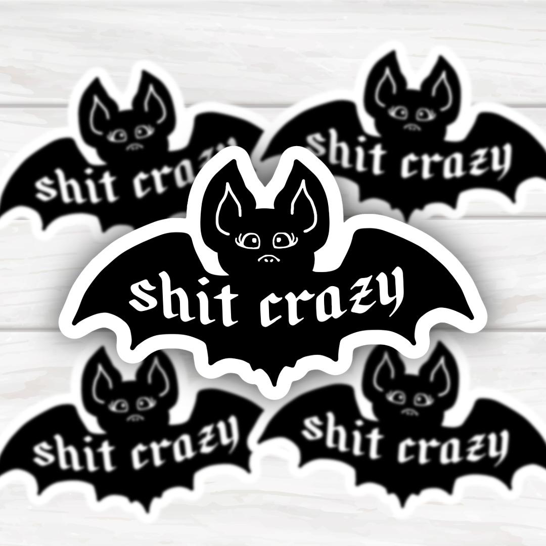 Bat Shit Crazy | Funny Cheeky Durable Sticker | Multiple Sizes