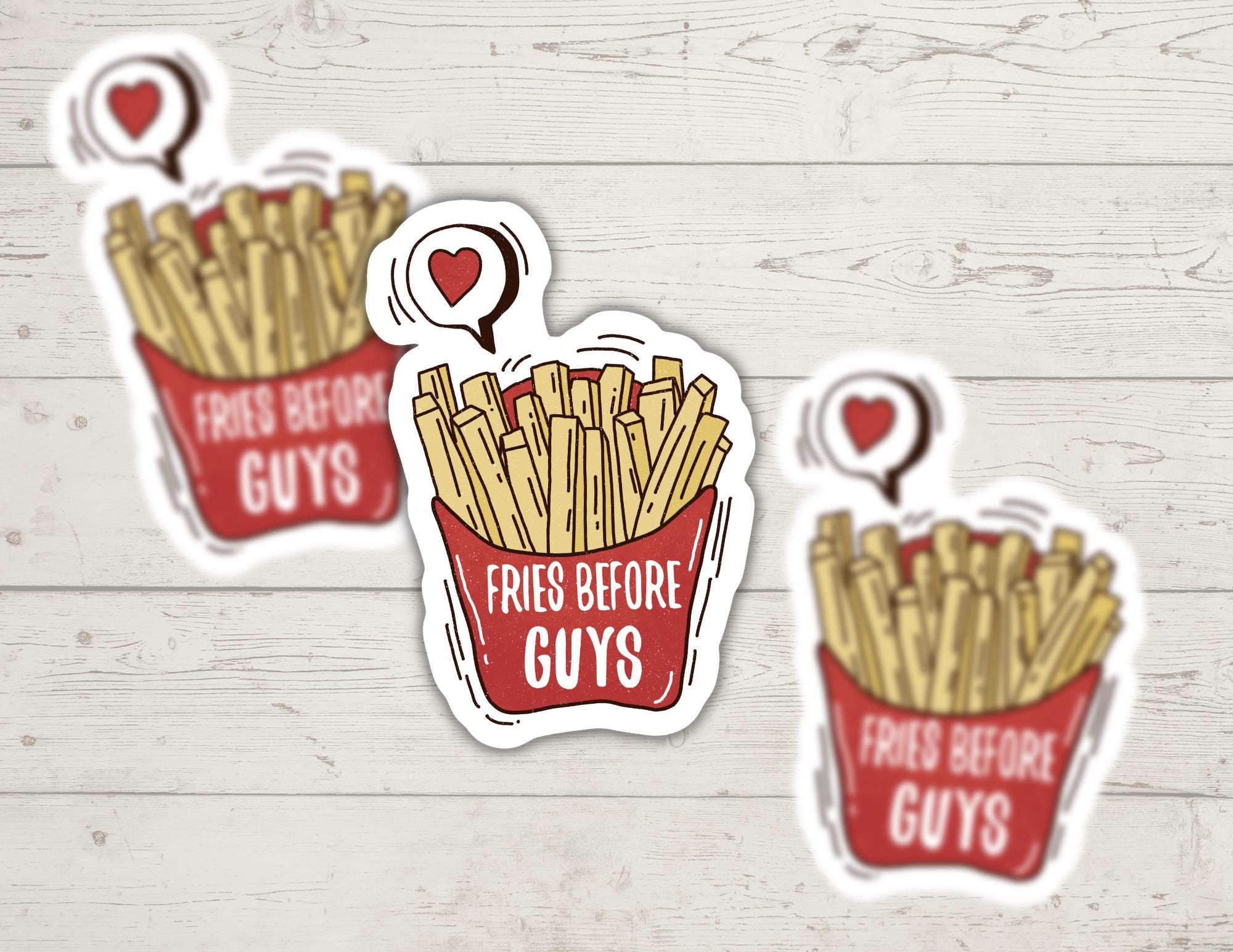Fries Before Guys | Funny Cheeky Durable Sticker | Multiple Sizes