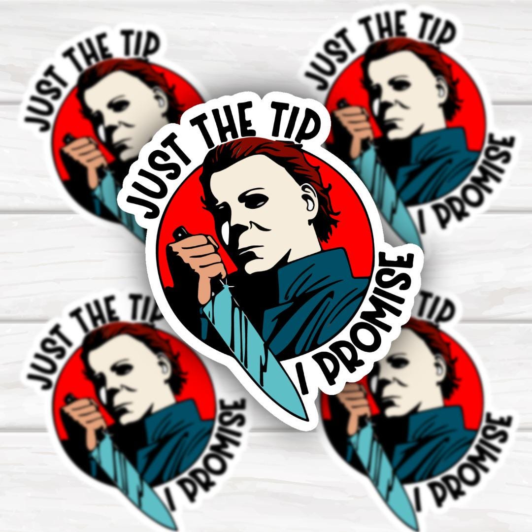 Horror Movie Just The Tip Humor | Funny Cheeky Durable Sticker | Multiple Sizes