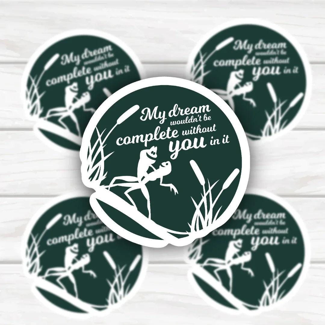 Princess and The Frog Quote Sticker: My Dreams Wouldn't Be Complete Without You In It