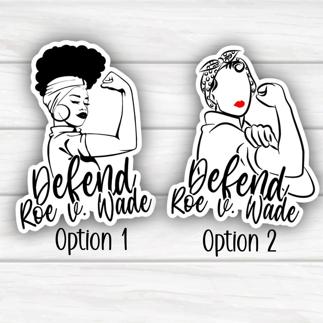 Rosie Inspired Protect Roe v Wade | Women's Rights | Funny Cheeky Durable Sticker | Multiple Sizes