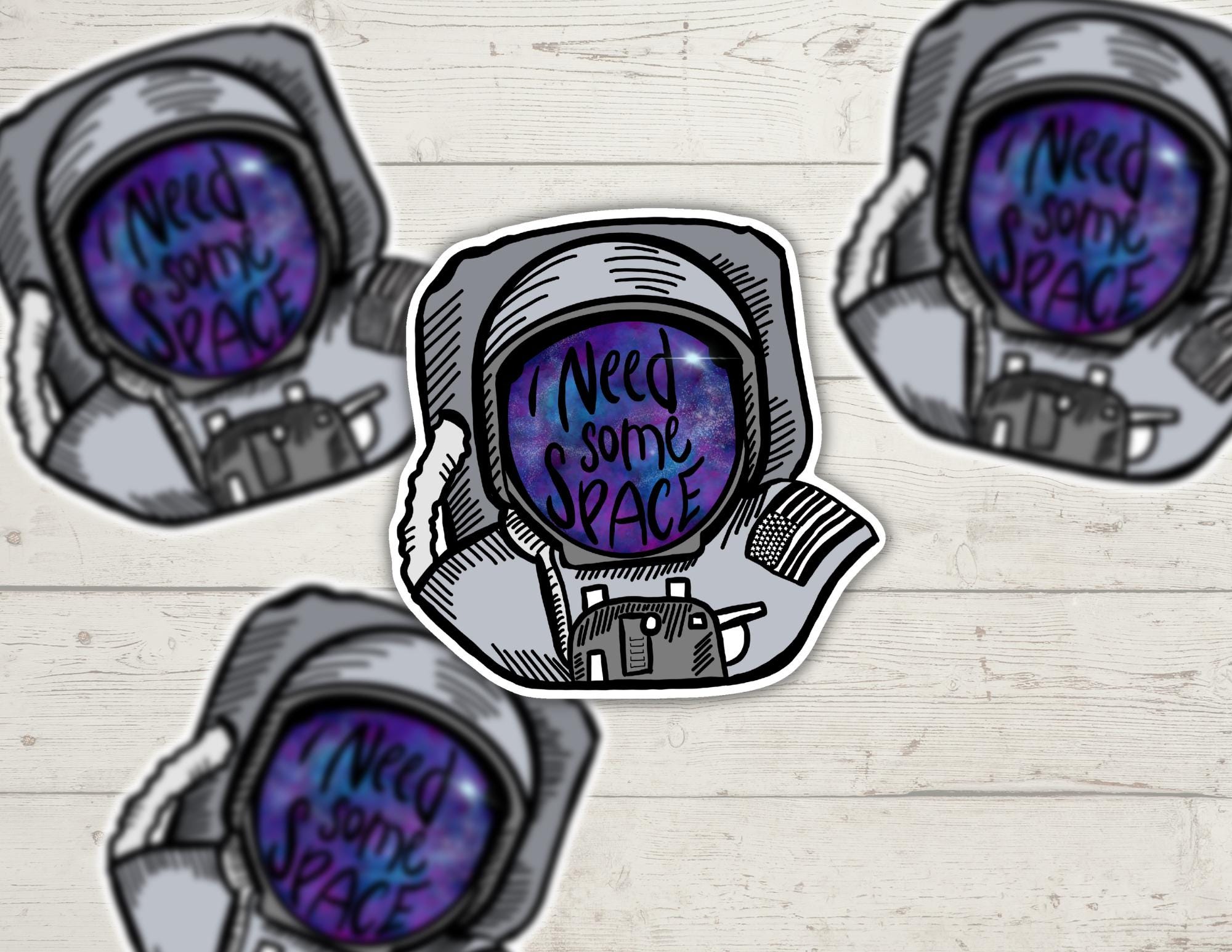 I Need Some Space Astronaut | Funny Cheeky Durable Sticker | Multiple Sizes