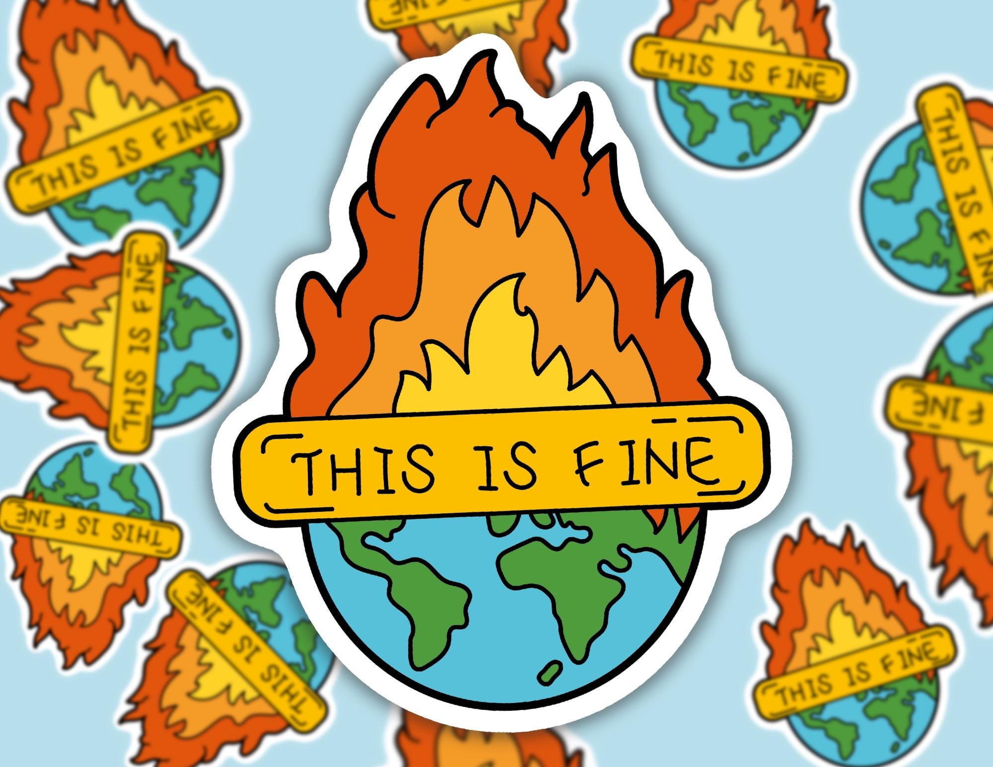 World On Fire This Is Fine | Funny Cheeky Durable Sticker | Multiple Sizes