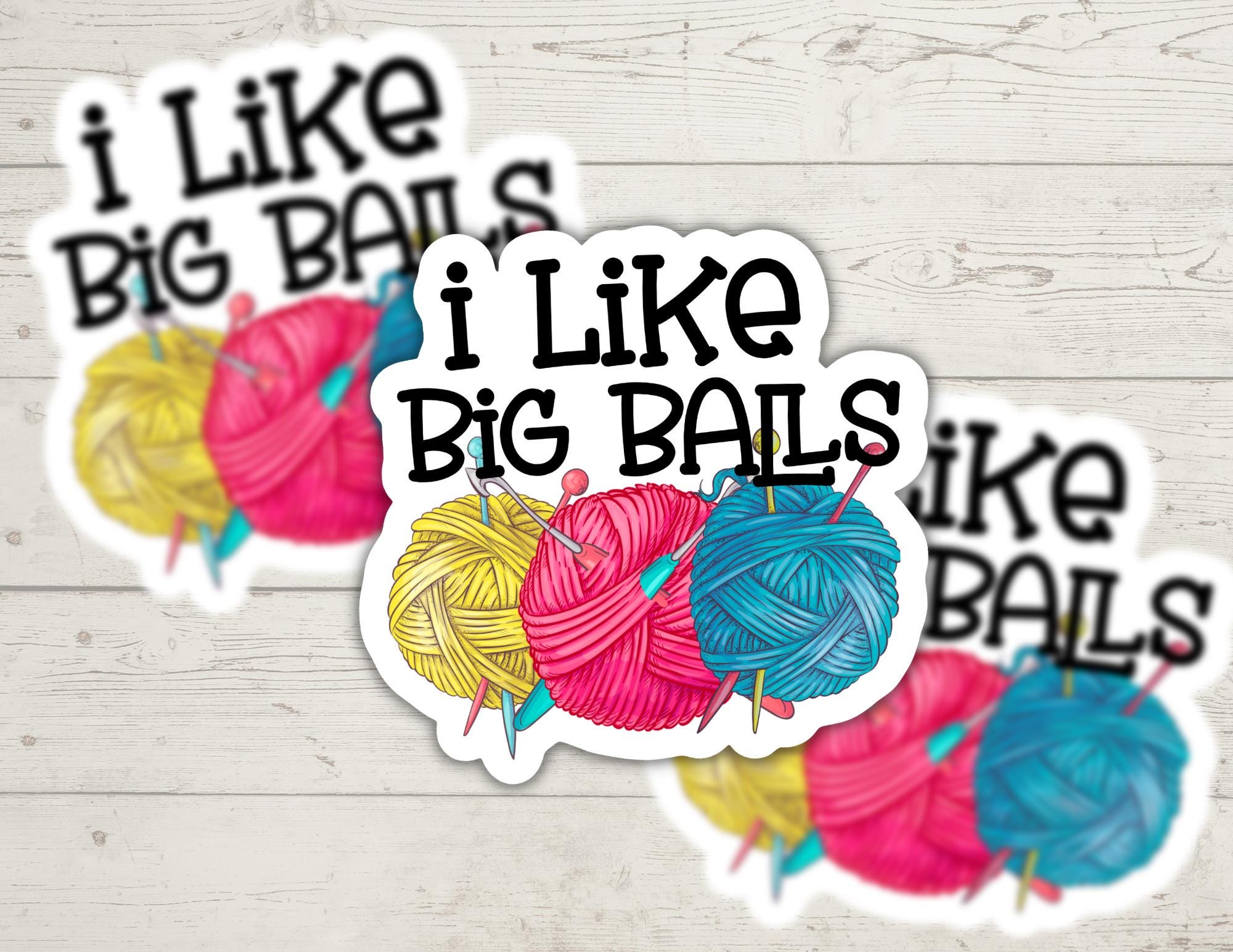 I Like Big Balls Yarn Sticker | Crochet Knitting Humor | Glossy Vinyl Decal