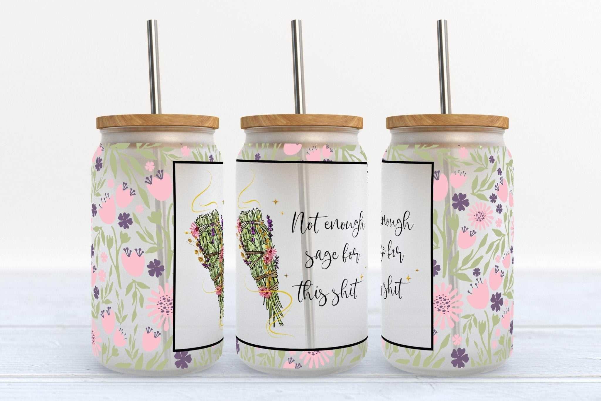 16oz Not Enough Sage For This Shit floral Libby Glass Beer Can Cup with straw and bamboo lid options