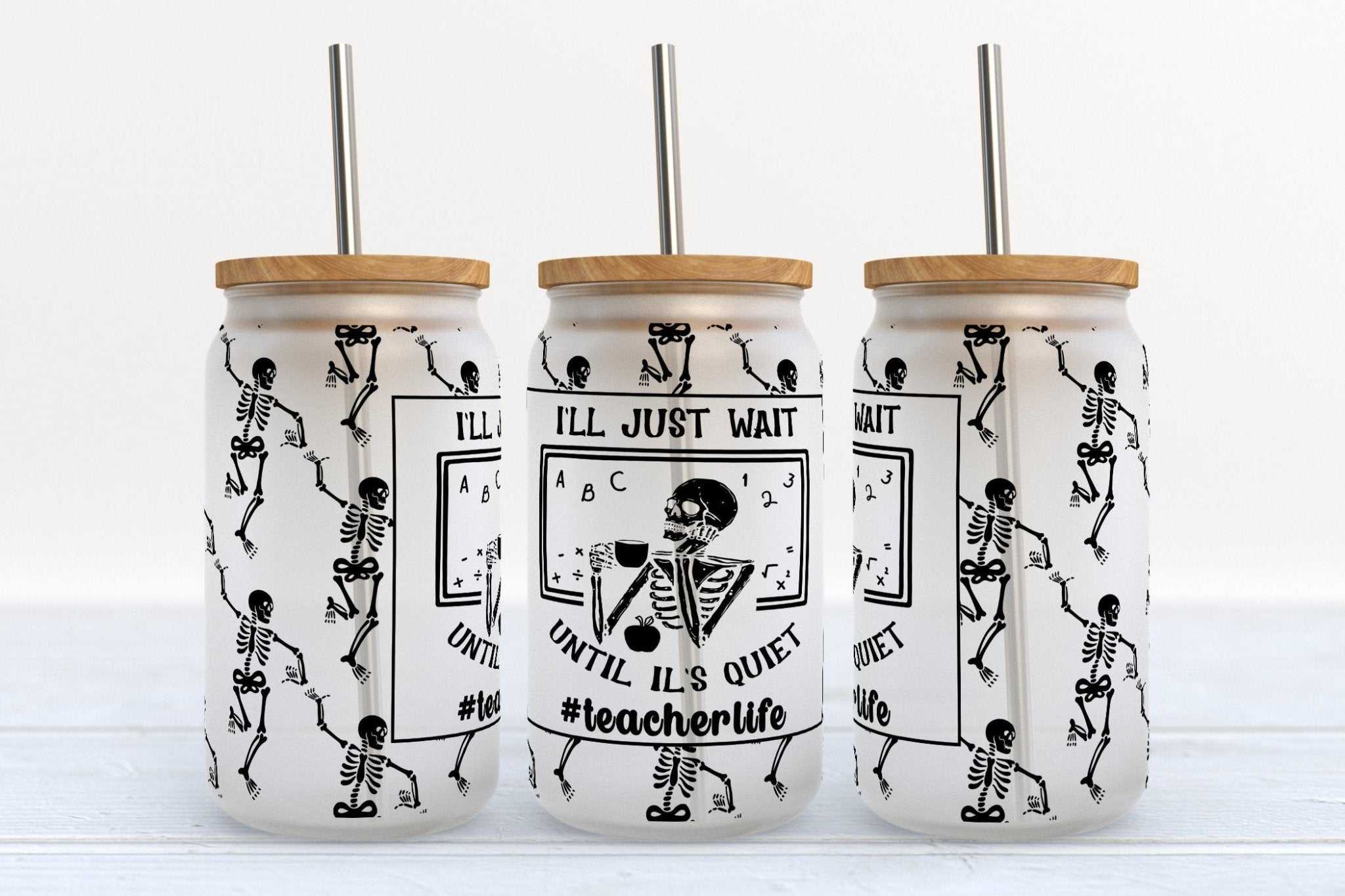 16oz Libby Glass Beer Can Cup with I'll Just Wait Til Its Quiet #teacherlife design and straw