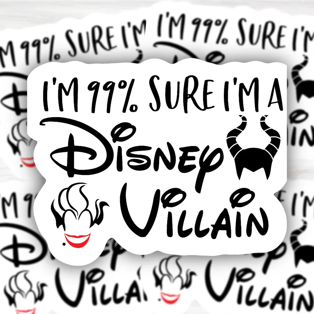 Bold Disney Villain Sticker with "I'm 99% Sure" text and durable finish
