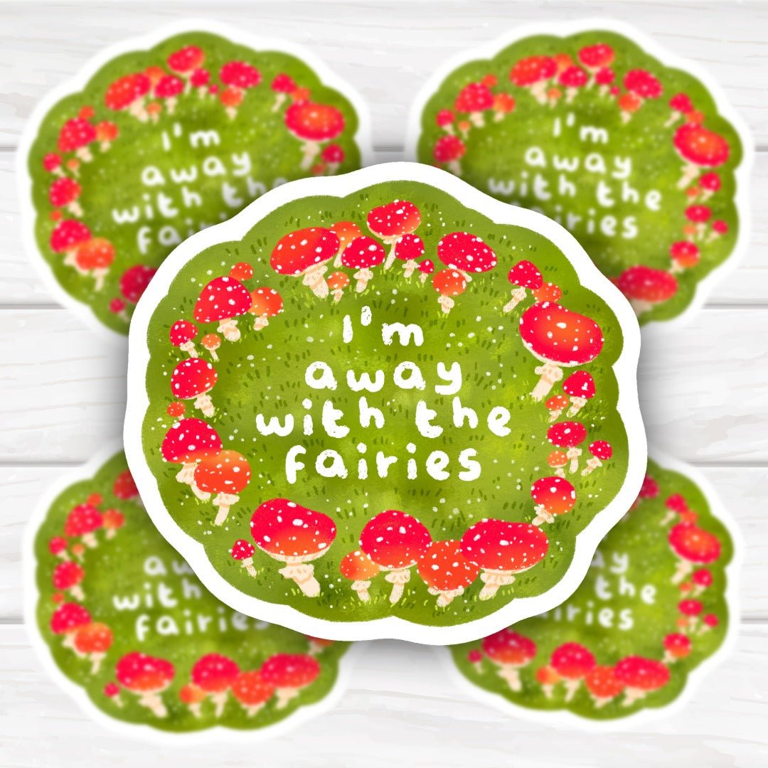 I'm Away With The Fairies Kawaii Mushroom Fairy Ring Sticker - HoneySkunk