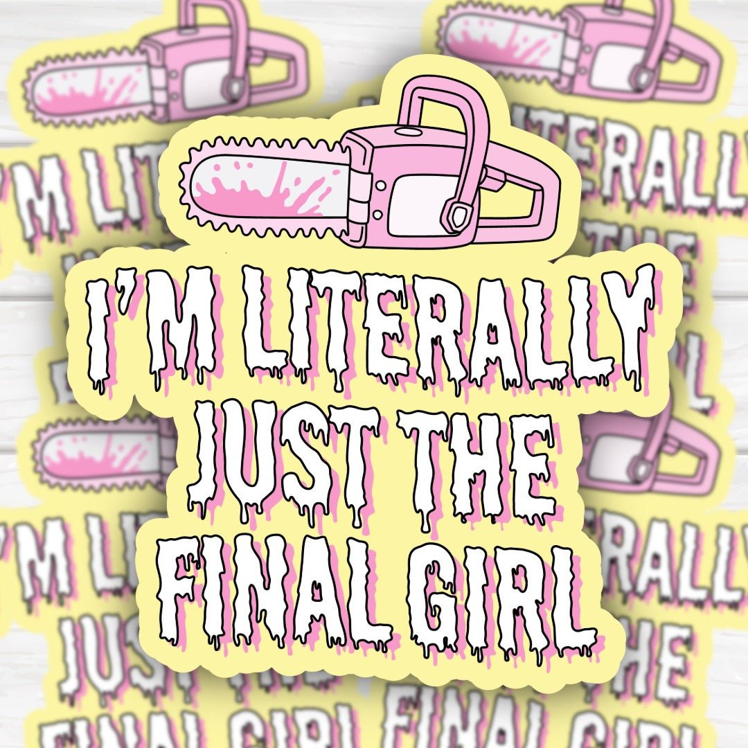 I'm Literally Just The Final Girl Chainsaw Horror Lover Sticker - HoneySkunk