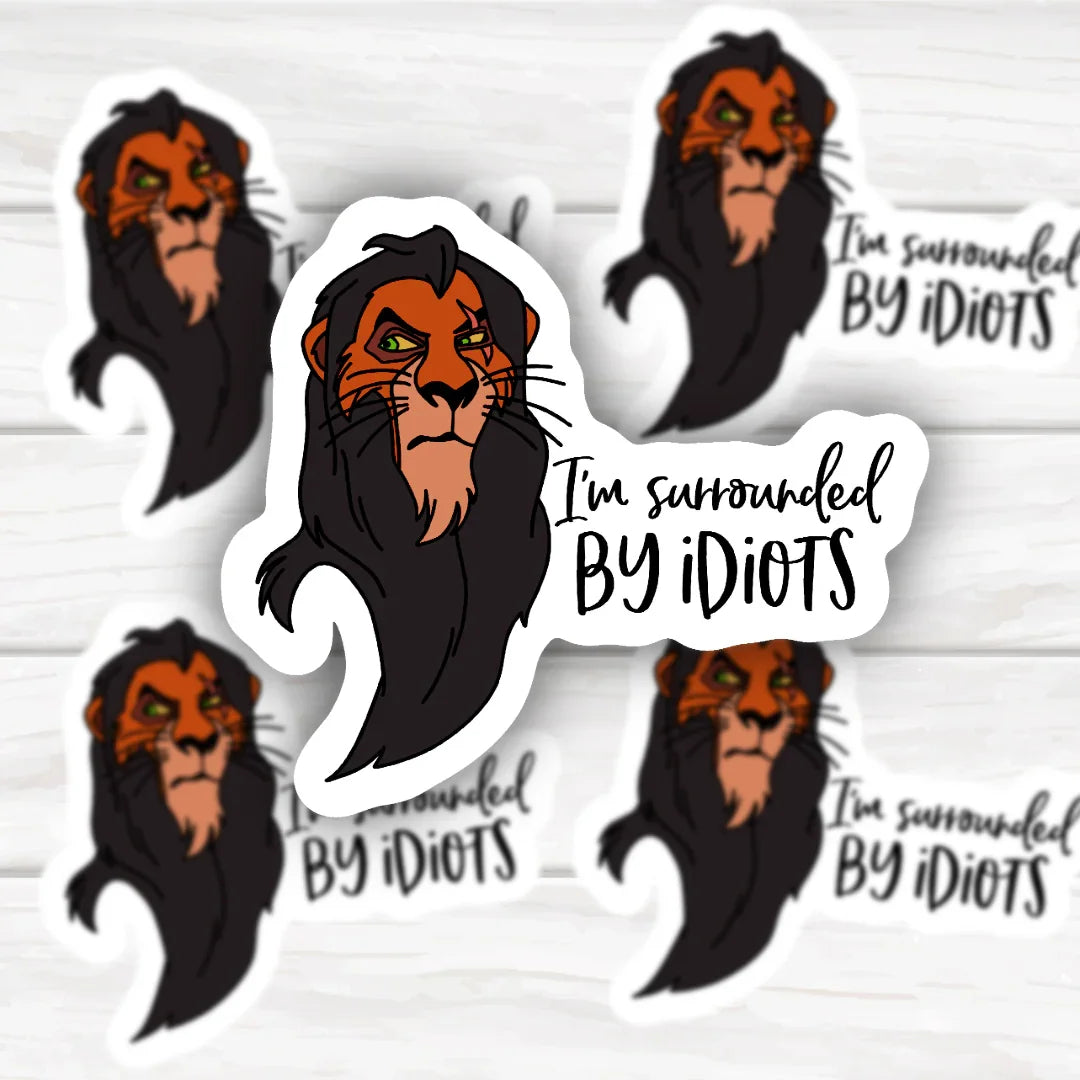 I'm Surrounded By Idiots Scar quote inspired bold sticker for customization