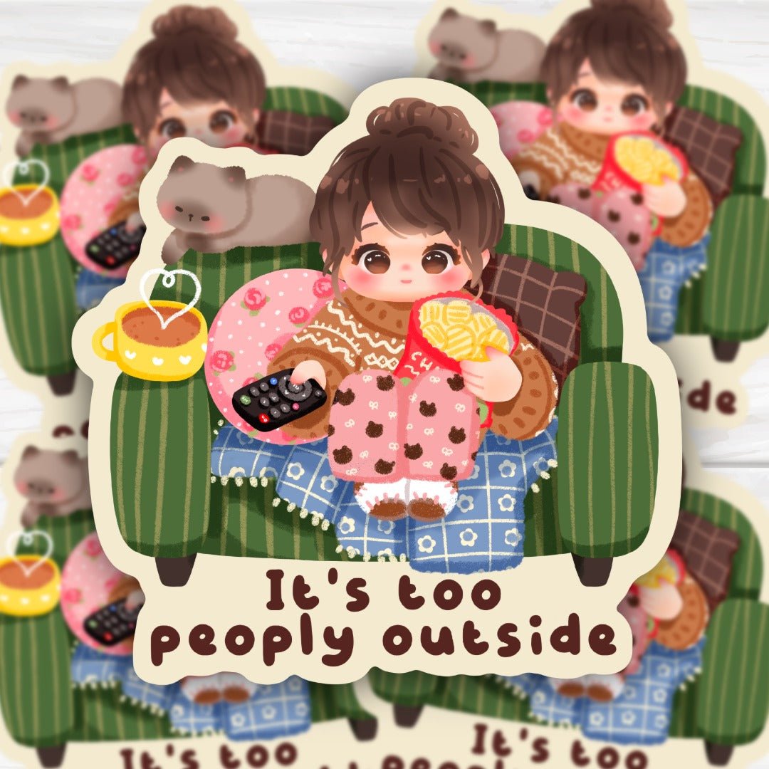 It's Too Peoply Outside Adorable Kawaii Sticker - HoneySkunk