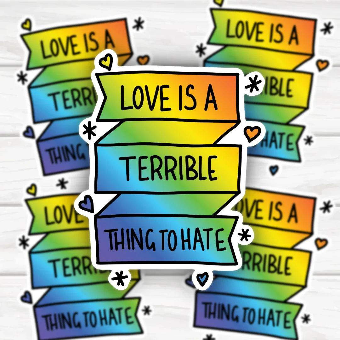 Love Is A Terrible Thing To Hate Sticker with bold, clean design and durable finish