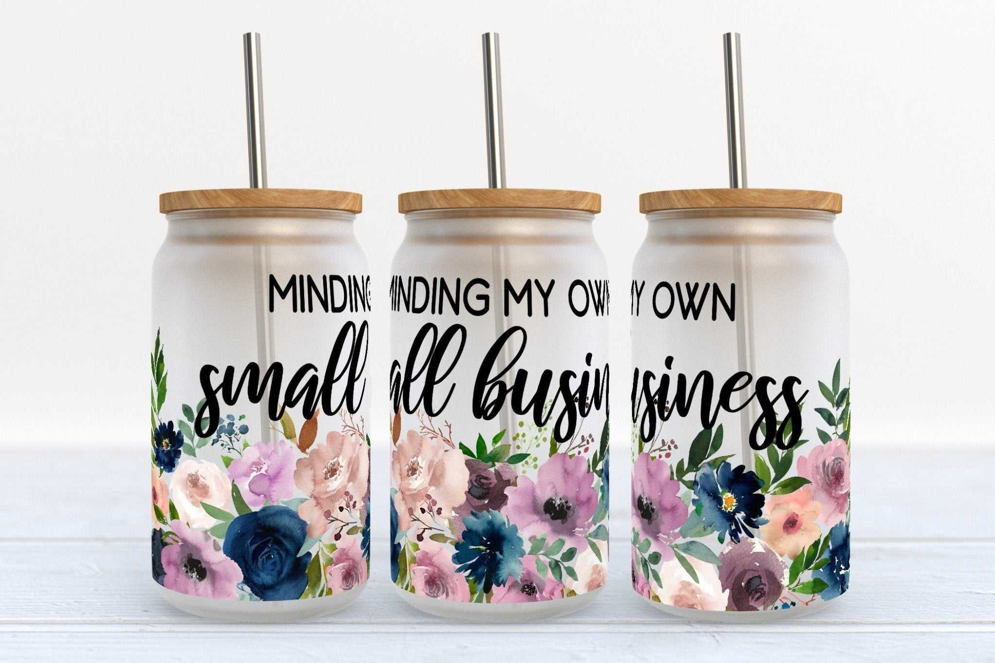 Minding My Own Small Business floral Libby glass beer can cup with straw and bamboo lid options