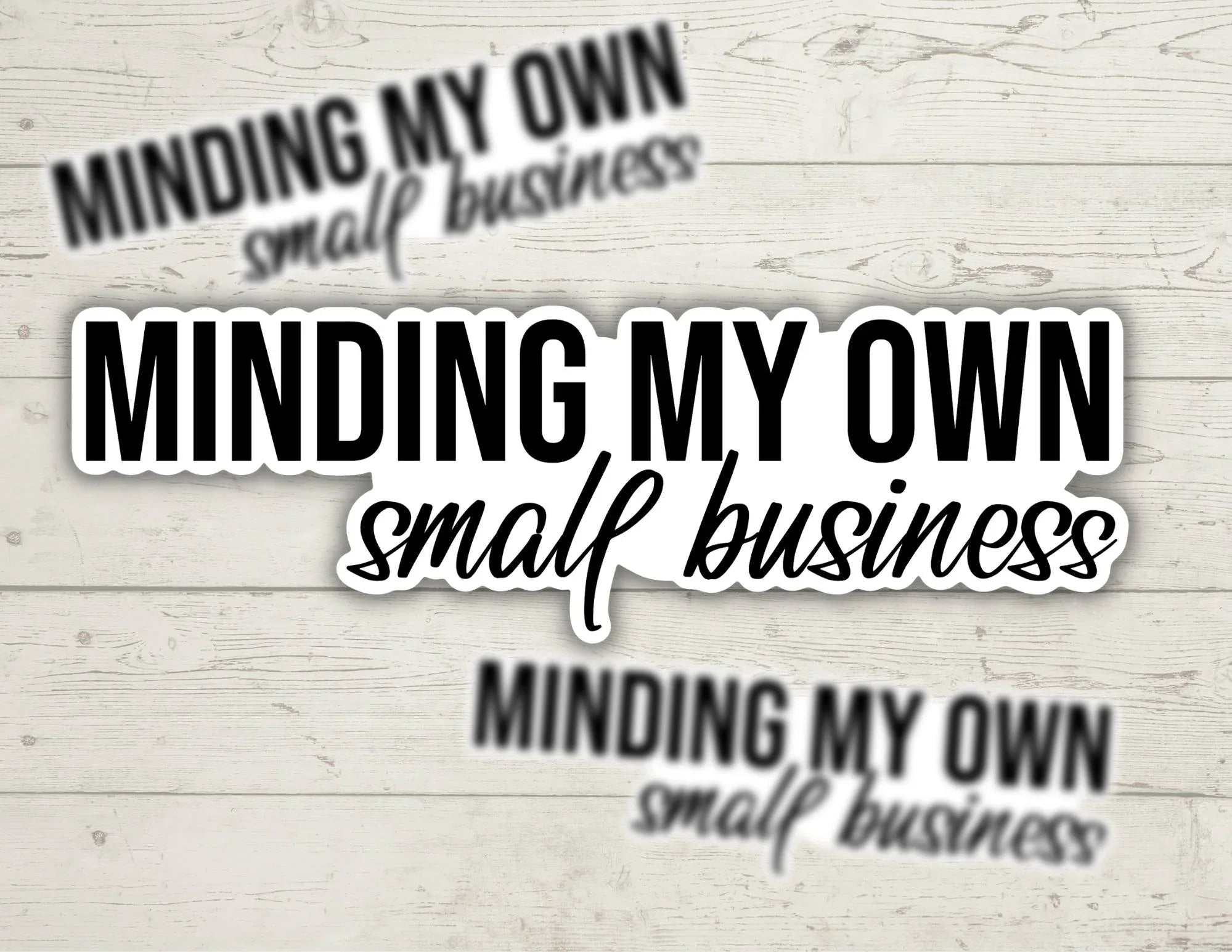 Minding My Own Small Business vinyl sticker with bold, durable design