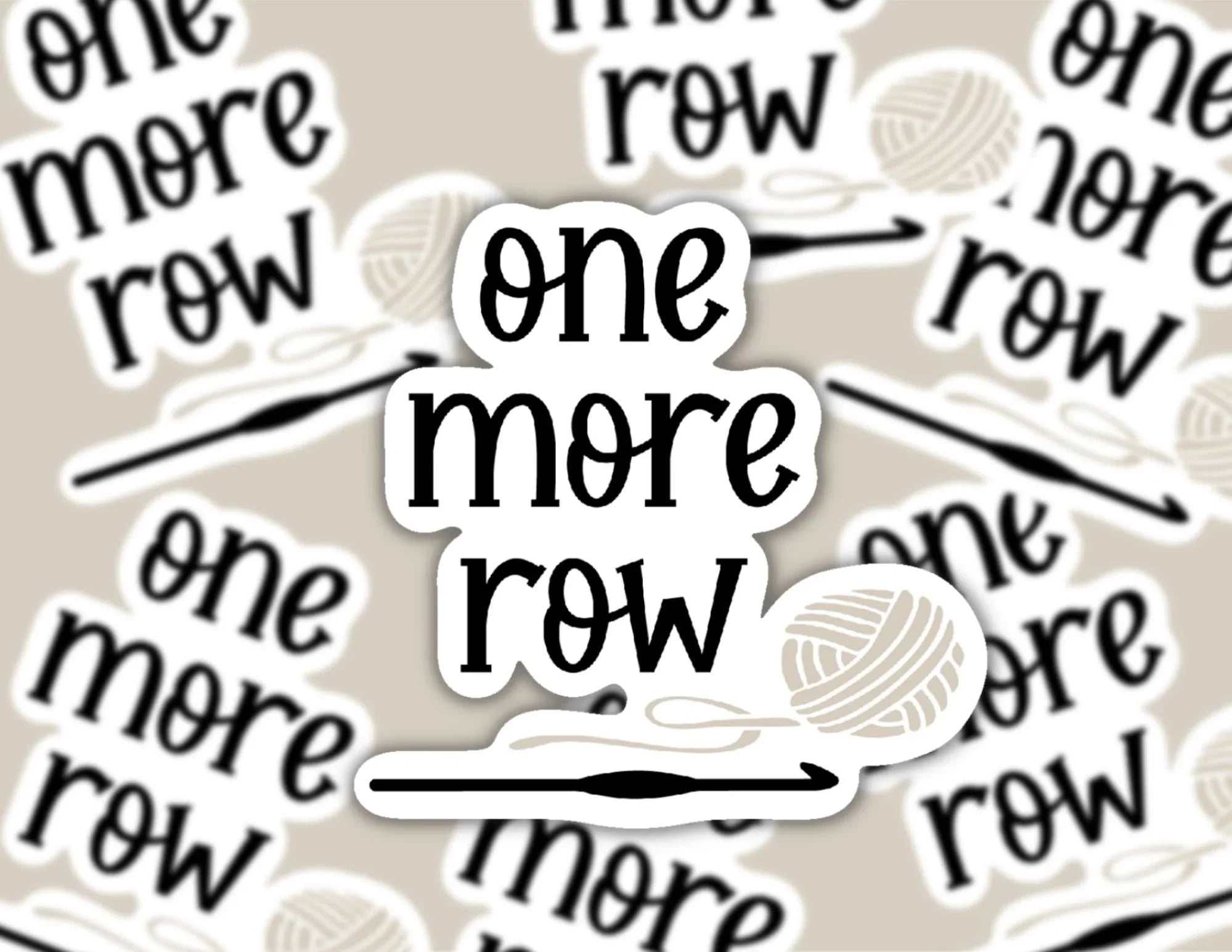 One More Row crochet humor vinyl sticker with bold, durable design
