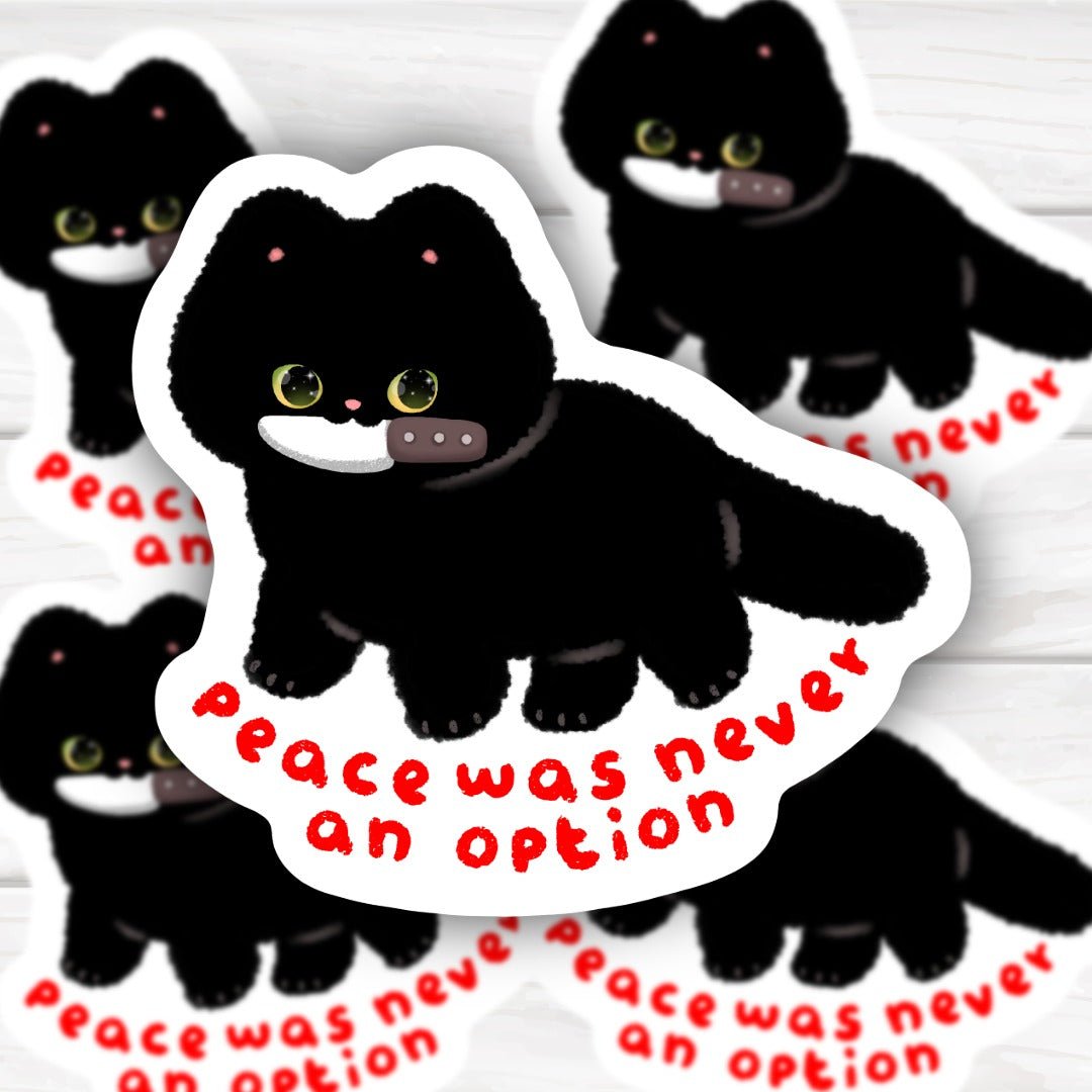 Peace Was Never An Option Kawaii Cat Sticker - HoneySkunk
