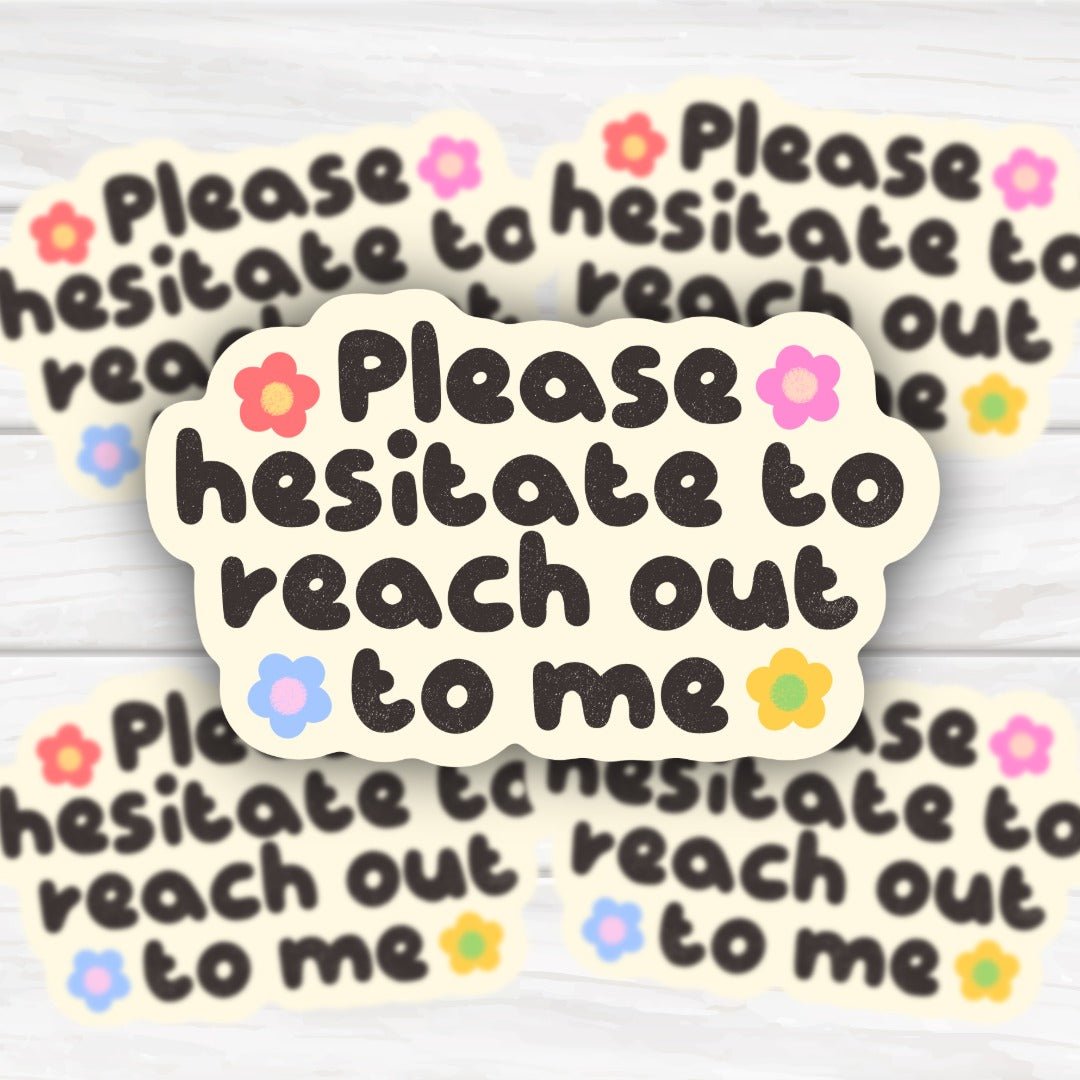 Please Hesitate To Reach Out To Me Funny Sticker - HoneySkunk