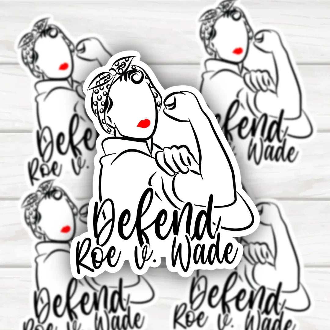Pro Choice Defend Roe v Wade Rosie Inspired sticker with bold design
