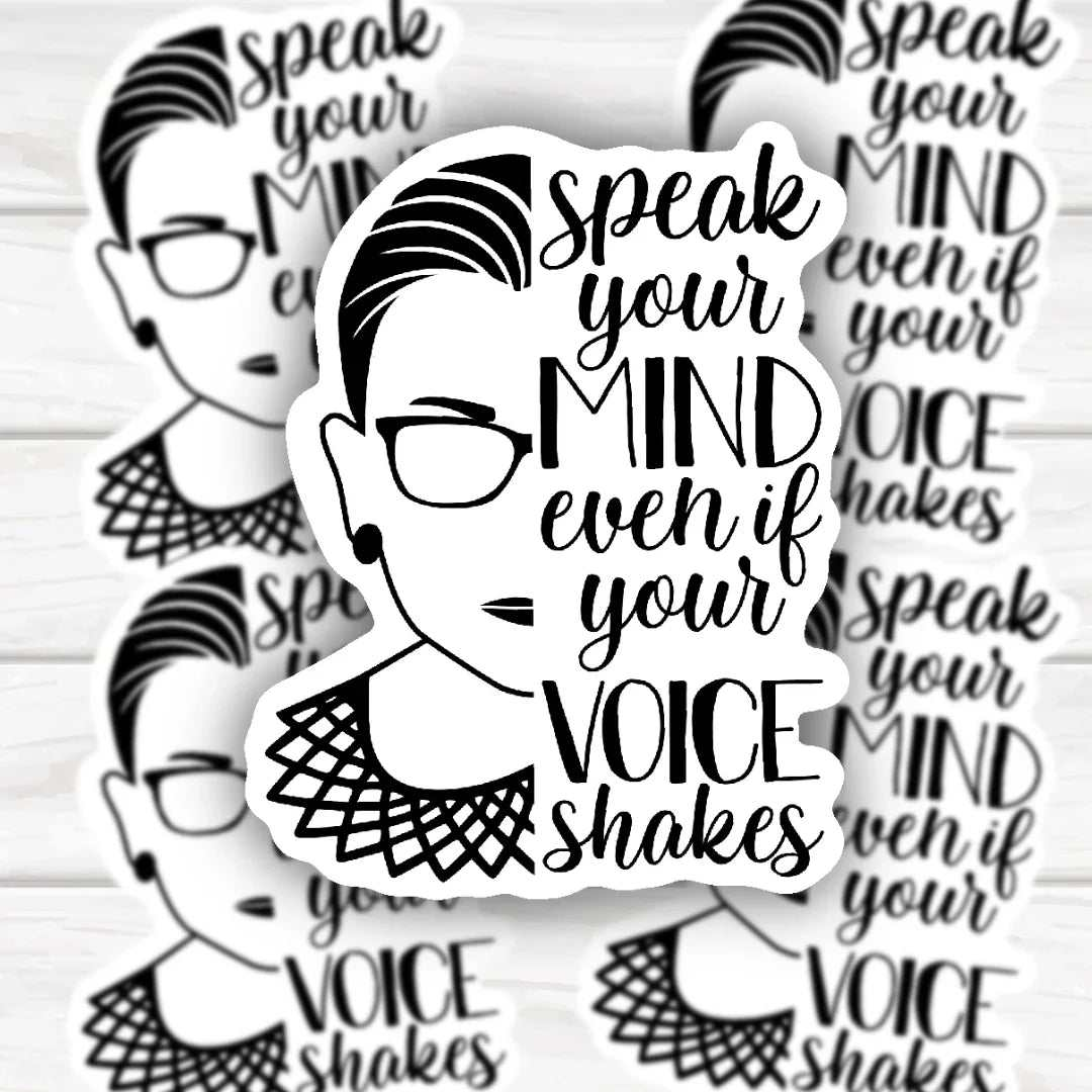 Ruth Bader Ginsburg quote sticker saying Speak Your Mind Even If Your Voice Shakes with bold design