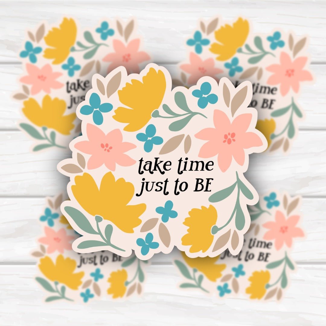 Take Time Just To Be Floral Mental Health Sticker - HoneySkunk