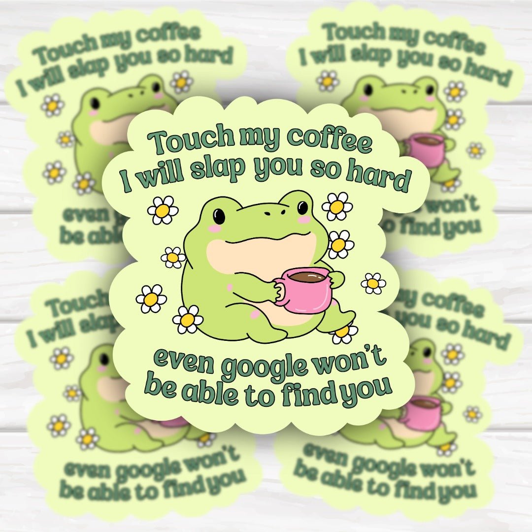 Touch My Coffee I'll Slap You So Hard Frog Sticker - HoneySkunk