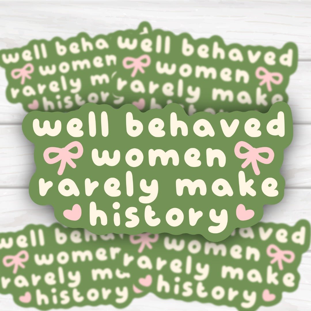 Well Behaved Women Rarely Make History Kawaii Bows and Hearts Kawaii Sticker - HoneySkunk