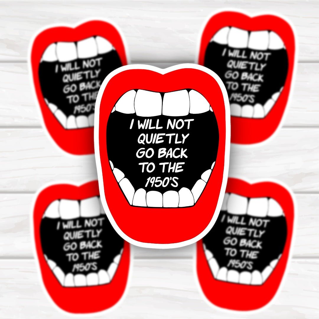 Will Not Go Quietly Go Back To The 1950s bold sticker with clean finish