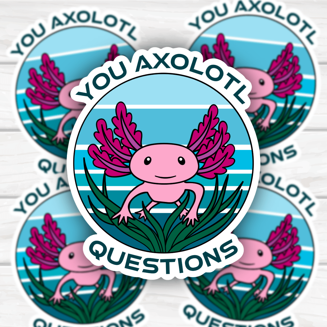 You Axolotl Questions Sticker with bold design and durable finish for customization