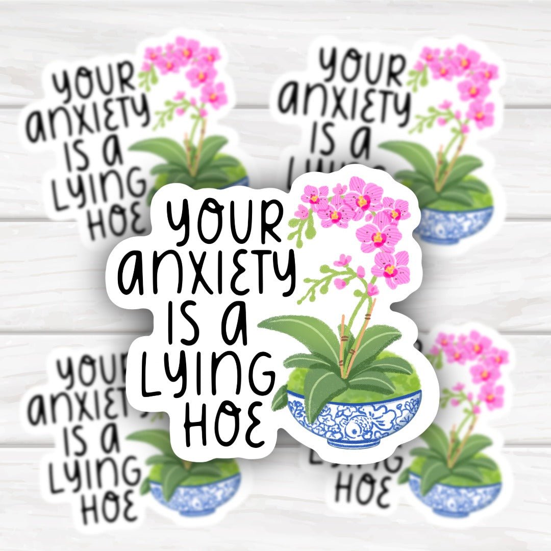 Your Anxiety Is A Lying Hoe Kawaii Style Orchid Mental Health Sticker - HoneySkunk